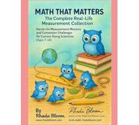 Math That Matters: The Complete Real-Life Measurement Collection: Hands-On Measurement Missions and Conversion Challenges for Curious Young Scientists (Ages 7-14)