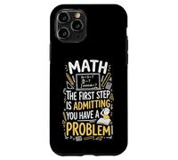 Math The First Step Is Admitting You Have A Problem Case for iPhone 11 Pro