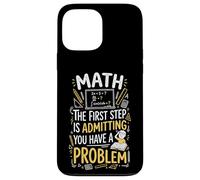 Math The First Step Is Admitting You Have A Problem Case for iPhone 13 Pro Max