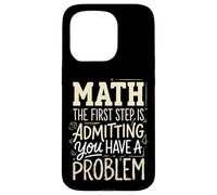 Math The First Step Is Admitting You Have A Problem Case for iPhone 15 Pro