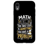 Math The First Step Is Admitting You Have A Problem Case for iPhone XR
