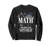 Math The First Step is Admitting You Have A Problem Men Sweatshirt
