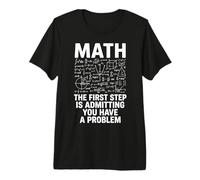 Math The First Step is Admitting You Have A Problem Premium T-Shirt