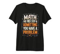 Math The First Step is Admitting You Have A Problem Premium T-Shirt