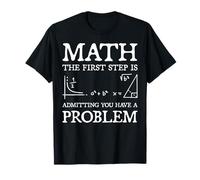 Math The First Step is Admitting You Have a Problem T-Shirt