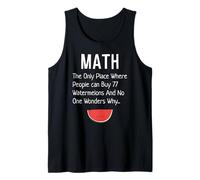 Math The Only Place Where People 77 Watermelons Funny Joke Tank Top
