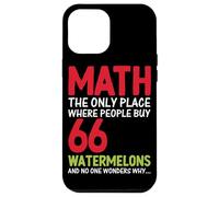 Math The Only Place Where People Buy 66 Watermelons And No O Case for iPhone 12 Pro Max