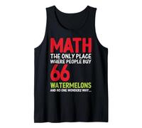 Math The Only Place Where People Buy 66 Watermelons And No O Tank Top