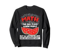 Math THE ONLY PLACE WHERE PEOPLE Math Humor, Watermelon Sweatshirt