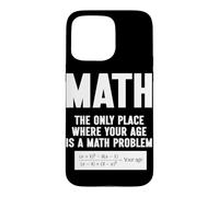Math The Only Place Where Your Age Is A Math Problem Case for iPhone 15 Pro Max