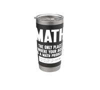 Math The Only Place Where Your Age is A Math Problem Stainless Steel Insulated Tumbler