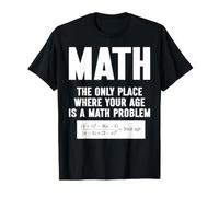 Math The Only Place Where Your Age is A Math Problem T-Shirt