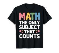 Math The Only Subject That Counts Funny Math Teacher T-Shirt