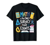 Math The Only Subject That Counts Funny Math Teacher T-Shirt