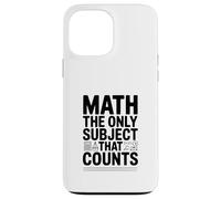 Math The Only Subject That Counts Funny Teacher Case for iPhone 13 Pro Max