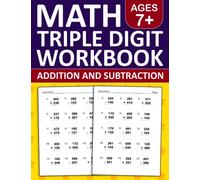 Math Triple Digit Addition and Subtraction Workbook For Kids Ages 7+: Three Digit Addition and Subtraction Workbook For 2nd & 3rd Grade With 600 ... Exercises Book For Homeschool or Classroom