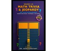 Math Trivia & Jeopardy for Grades 4-8: 500+ Brain-Teasing Questions, Fun Facts, and Complete Game Boards - No Prep Required for Teachers and Homeschool Families (GSU Math Enrichment Series)