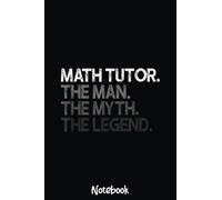Math Tutor The Man Myth Legend Gift Notebook: Graph Paper Notebook, Grid Paper for Math and Science Students, Quad Ruled 4x4 110 Pages, 6x5582