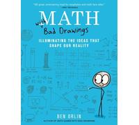 Math with Bad Drawings: Illuminating the Ideas That Shape Our Reality