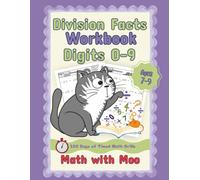 Math with Moo - Division Workbook Digits 0-9: 100 Days of Reproducible Timed Practice Problems Dividing Simple Numbers. No Fluff! Just the Facts.