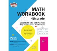 Math Workbook 4th Grade Essential Skills and Practice Aligned with Common Core Standards: Part 1: 4.OA Operations and Algebraic Thinking 4.NBT Number and Operations in Base Ten