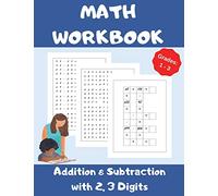 Math Workbook, Addition and Subtraction with 2,3 Digits, Grades 1-3: Over 1300 Math Drills; 100 Pages of Practice - Adding and Subtracting with 2 and 3 Digits; 20 Pages of Fun Math Games.