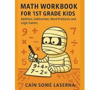 Math Workbook for 1st Grade Kids: Addition, Subtraction, Word Problems and Logic Games (Mental Ruins)