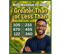 Math Workbook for Adults Greater Than or Less Than: Math Practice Workbook With Exercises, less than, equal to & greater than, Worksheets For Adults (Games & Activities Math)