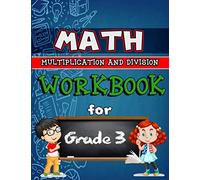 Math Workbook for Grade 3 - Multiplication and Division: Grade 3 Activity Book, Multiplication and Division Workbooks for 3rd Grade, 3rd Grade Worksheets