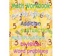 Math Workbook for Kids Ages 8-10: Addition, Subtraction, Multiplication and Division Practice with Word Problems for Grades 3-5
