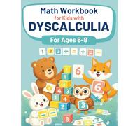 Math Workbook for Kids with Dyscalculia For Ages 6-8: A Fun Activity Book for Learning Support with Math Activities to Help Children Overcome Difficulties with Numbers