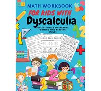 Math Workbook For Kids Withs Dyscalculia: 100 Math activities to improve Difficulties with Numbers