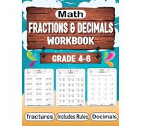 Math Workbook Fractions and Decimals For Grades 4-6: 92 days of Math-Math workbook for learning: comparing fractions, Adding & Subt fractions, ... and dividing decimals Grade 4-6-Ages 9+