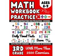 Math Workbook Grade 3 Addition, Subtraction, Multiplication, Division, (Ages 8-9): 3rd Grade, Add, Subtract, Multiply and Divide, 2 Digit, 3 Digit ... for Homeschool or Classroom, Timed Tests