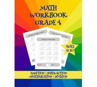 Math Workbook Grade 4: Supplemental Addition, Subtraction, Multiplication and Division Practice Worksheets for Kids Ages 9-10