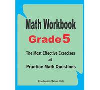 Math Workbook Grade 5: The Most Effective Exercises and Practice Math Questions