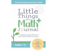 Math Workbook Grade 7 & 8 for Growth Mindset; The Little Things About Math Journal: Gratitude, Growth Mindset & Real-World Math Connections