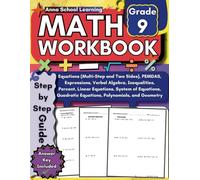 Math Workbook Grade 9: with Linear, Quadratic, Multi Step, Two Sides, Equations, Polynomials, Expressions, Inequalities, Percent, and Geometry ... Answers, Ages 14-15 (Math Practice Workbooks)