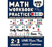 Math Workbook Grades 2-3, Addition and Subtraction, Multiplication, Division, (Ages 7-9): 2nd and 3rd Grade Math Workbook for Kids, Add, Subtract, ... Timed Tests, Second Grade, Third Grade