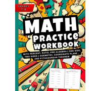 Math Workbook Grades 7-8: Percents, Ratios, Pre-Algebra, Geometry, Coordinate Plane & Pythagorean Theorem (Practice Workbook for Ages 12-14)