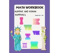 Math Workbook Numeric and Roman Numerals Grade 3nd-4th: Math workbook delving into both numeric and Roman numerals exploration