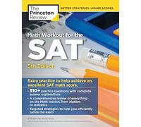 Math Workout for the SAT, 5th Edition: Extra Practice for an Excellent Score (The Princeton Review Math)