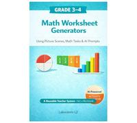 Math Worksheet Generators: Using Picture Scenes, Math Tasks & AI Prompts for Grades 3-4 (AI Worksheet Generator Series)