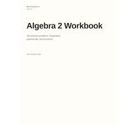 MathAnvil Algebra 2 Workbook: 180 practice problems. Quadratics, polynomials, and functions with Step-by-Step Solutions (MathAnvil Grade Books)