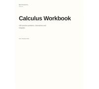 MathAnvil Calculus Workbook: 180 practice problems. Derivatives and Integrals with Step-by-Step Solutions (MathAnvil Grade Books)