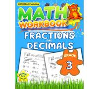 MathBear: Math Workbook Grade 3: Fractions and Decimals: 3rd Grade Fractions and Decimals: Adding, Subtracting, Multiplying and Dividing Fractions and Decimals with Answers (MATHBEAR Workbooks)