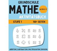 Mathe-Aktivitätsbuch für die Grundschule: Addition, Subtraktion, Multiplikation und Division | Übungsheft für Kinder von 5-11 Jahren | Level 1 (BrightPath Mathe-Übungshefte für die Grundschule)