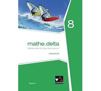 mathe.delta 8 Arbeitsheft Bayern: Mathematik fA14r das Gymnasium, Eisentraut.