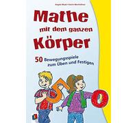 Mathe mit dem ganzen Korper: 50 Bewegungsspiele, Angela-Maak, Wemhohner.