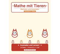 Mathe mit Tieren: Rechnen und Ausmalen für Vorschule und Grundschule